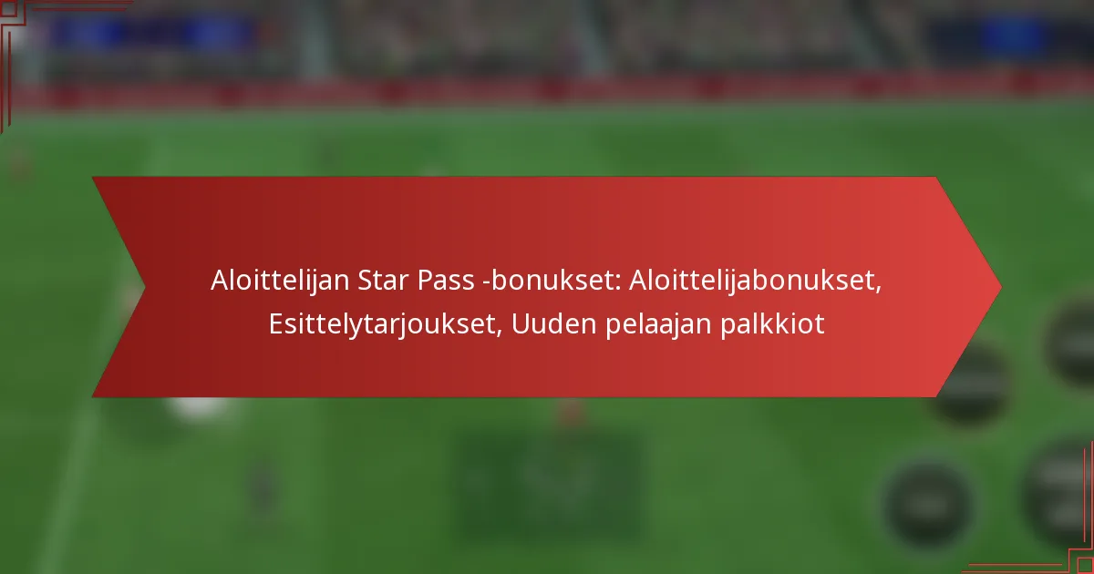 featured-image-aloittelijan-star-pass-bonukset-aloittelijabonukset-esittelytarjoukset-uuden-pelaajan-palkkiot