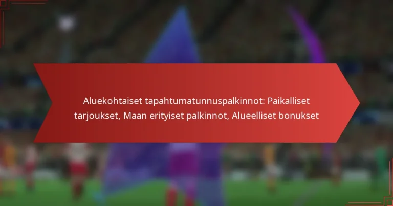 featured-image-aluekohtaiset-tapahtumatunnuspalkinnot-paikalliset-tarjoukset-maan-erityiset-palkinnot-alueelliset-bonukset