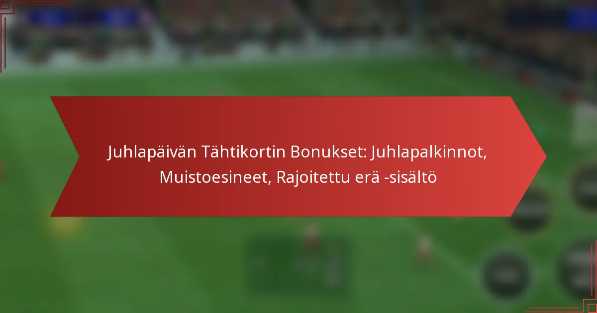 featured-image-juhlapaivan-tahtikortin-bonukset-juhlapalkinnot-muistoesineet-rajoitettu-era-sisalto