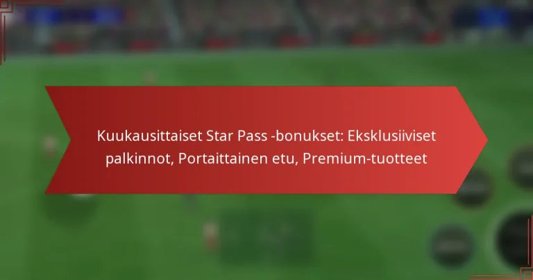 featured-image-kuukausittaiset-star-pass-bonukset-eksklusiiviset-palkinnot-portaittainen-etu-premium-tuotteet