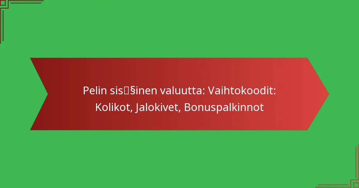 featured-image-pelin-sisssinen-valuutta-vaihtokoodit-kolikot-jalokivet-bonuspalkinnot