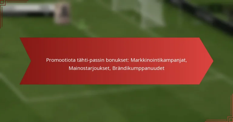 featured-image-promootiota-tahti-passin-bonukset-markkinointikampanjat-mainostarjoukset-brandikumppanuudet