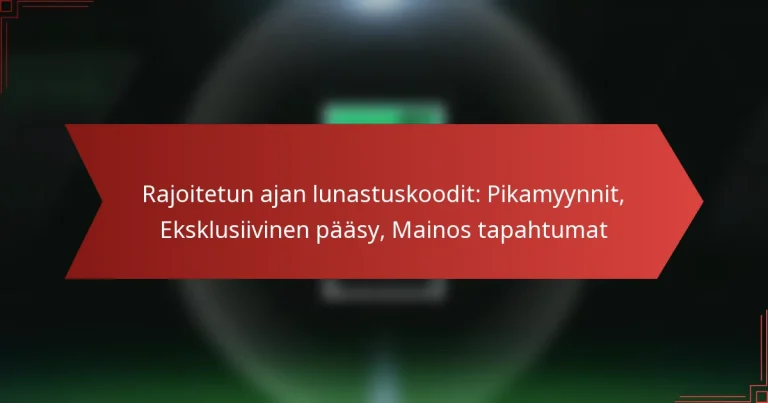 featured-image-rajoitetun-ajan-lunastuskoodit-pikamyynnit-eksklusiivinen-paasy-mainos-tapahtumat