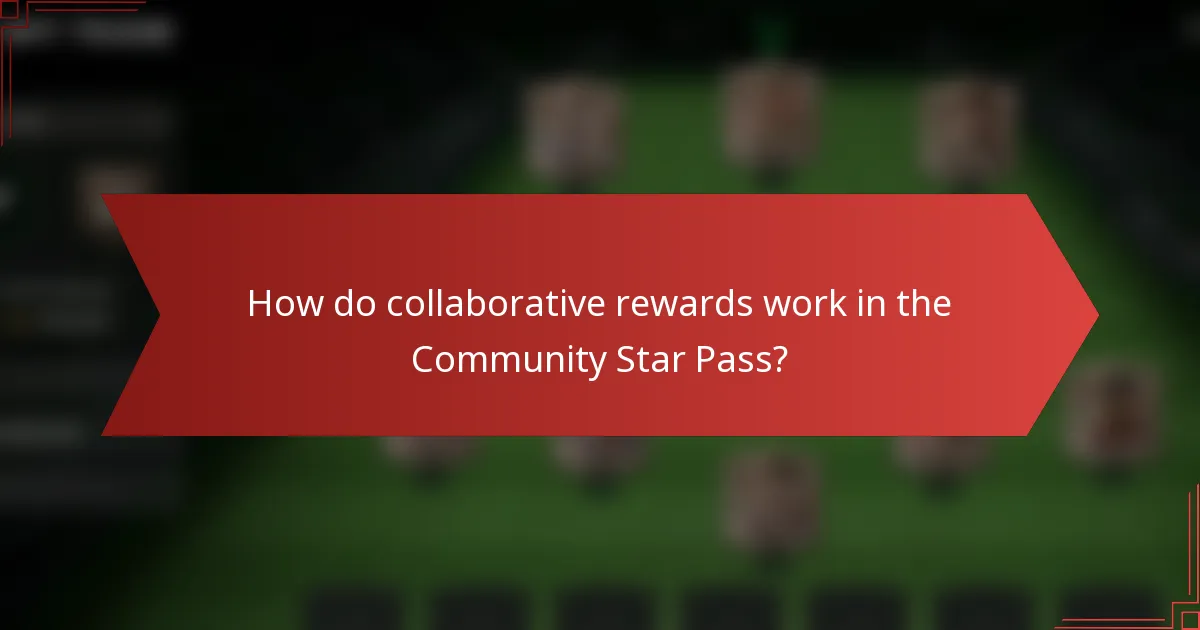 How do collaborative rewards work in the Community Star Pass?