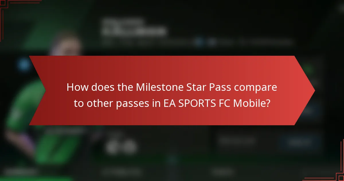How does the Milestone Star Pass compare to other passes in EA SPORTS FC Mobile?