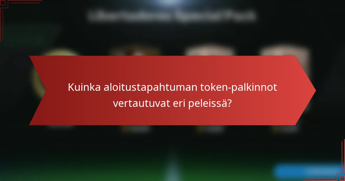 Kuinka aloitustapahtuman token-palkinnot vertautuvat eri peleissä?