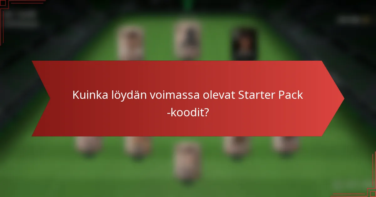 Kuinka löydän voimassa olevat Starter Pack -koodit?