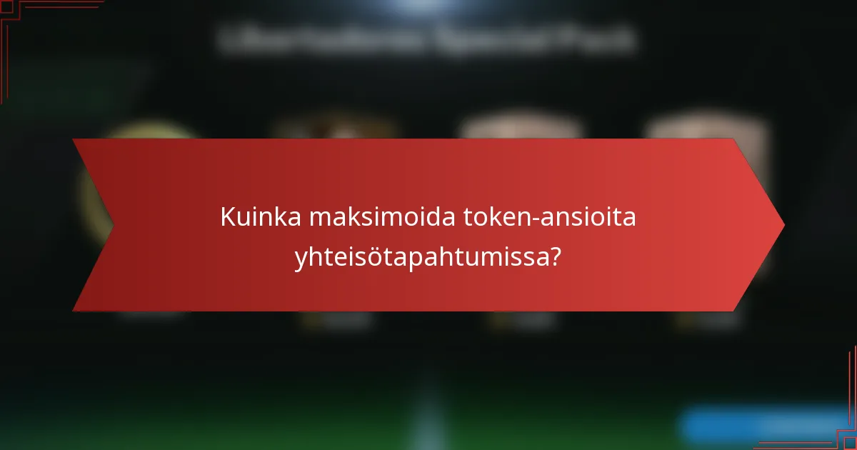 Kuinka maksimoida token-ansioita yhteisötapahtumissa?
