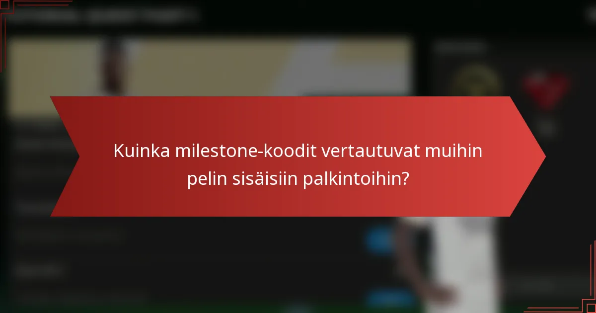 Kuinka milestone-koodit vertautuvat muihin pelin sisäisiin palkintoihin?