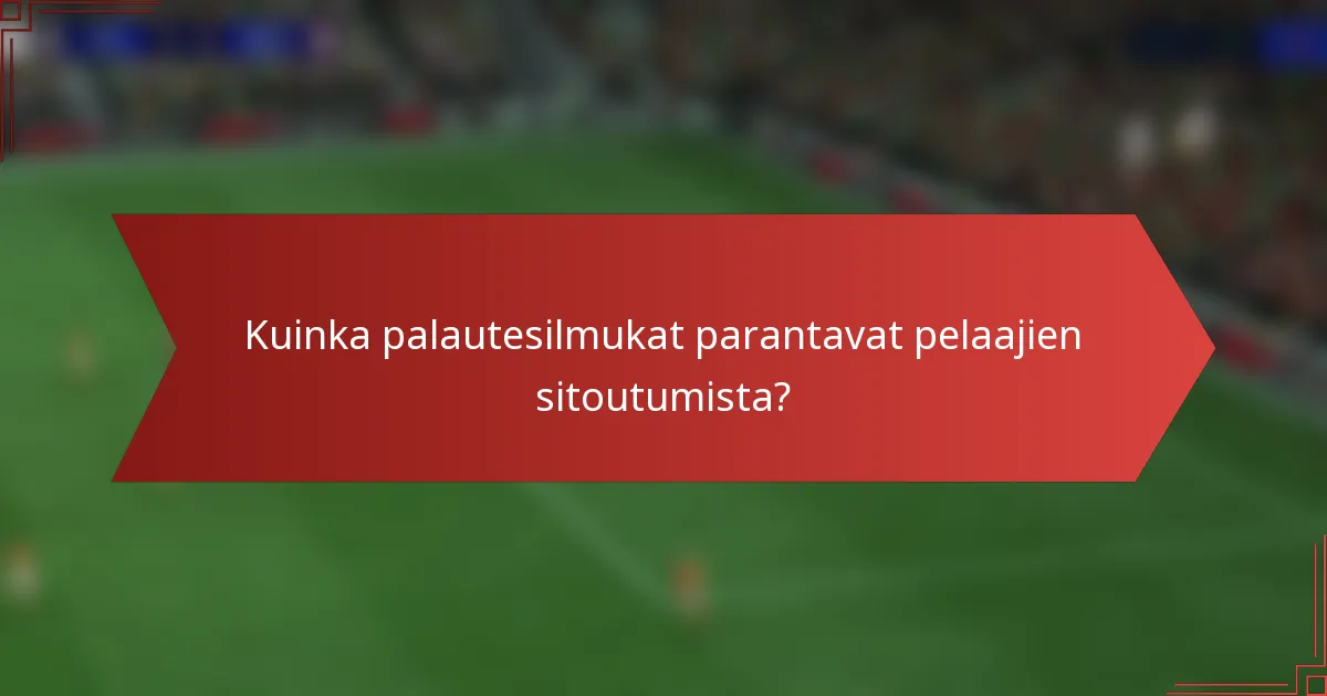 Kuinka palautesilmukat parantavat pelaajien sitoutumista?
