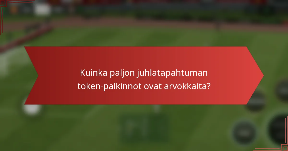 Kuinka paljon juhlatapahtuman token-palkinnot ovat arvokkaita?