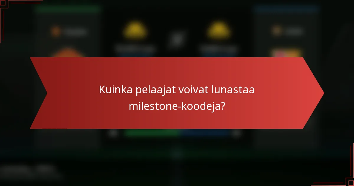 Kuinka pelaajat voivat lunastaa milestone-koodeja?