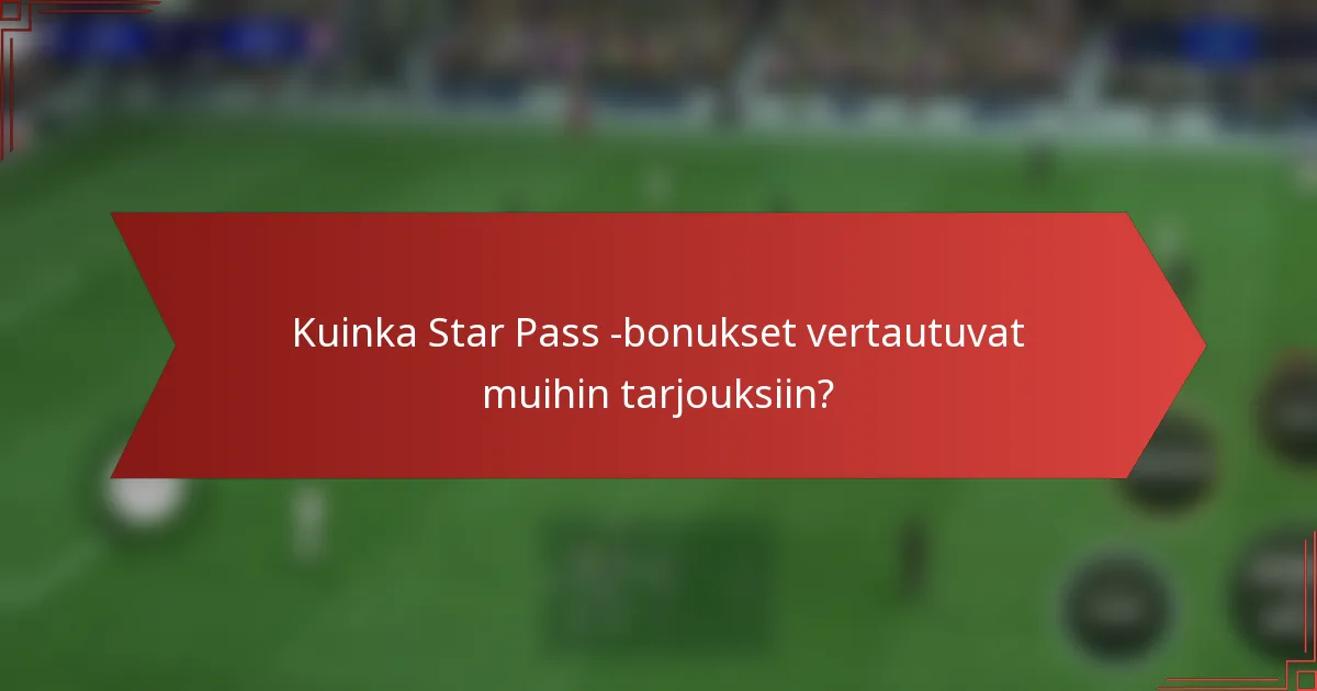 Kuinka Star Pass -bonukset vertautuvat muihin tarjouksiin?