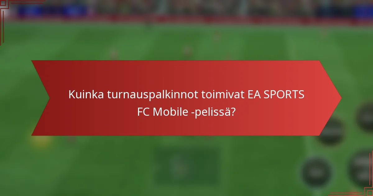 Kuinka turnauspalkinnot toimivat EA SPORTS FC Mobile -pelissä?