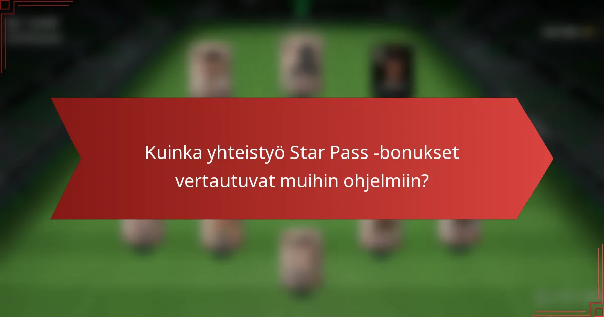 Kuinka yhteistyö Star Pass -bonukset vertautuvat muihin ohjelmiin?