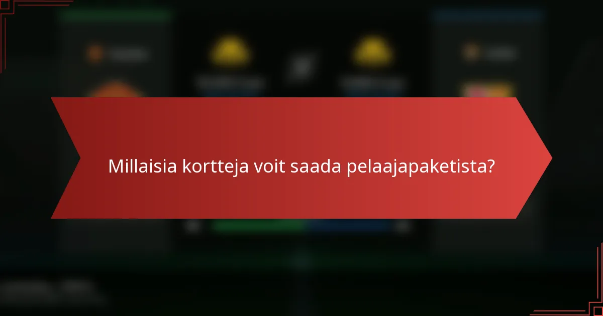Millaisia kortteja voit saada pelaajapaketista?