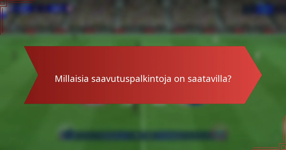 Millaisia saavutuspalkintoja on saatavilla?