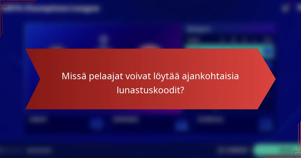 Missä pelaajat voivat löytää ajankohtaisia lunastuskoodit?
