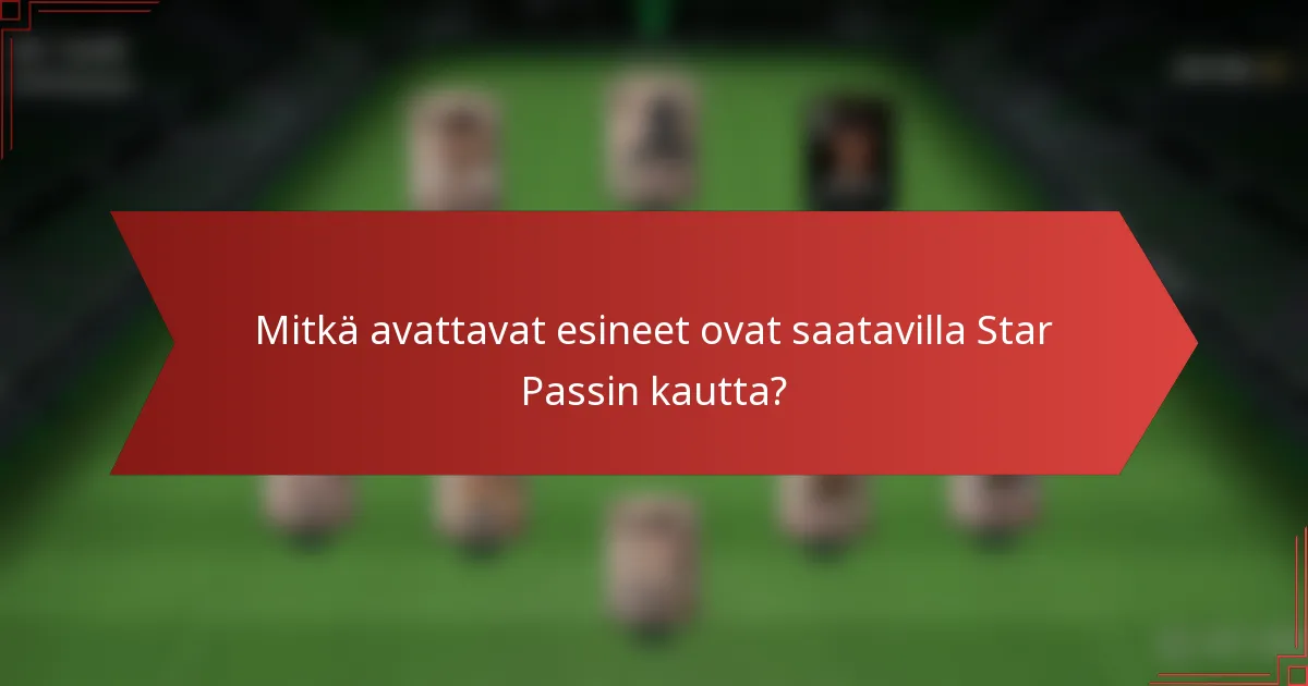 Mitkä avattavat esineet ovat saatavilla Star Passin kautta?